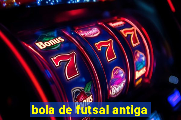 bola de futsal antiga